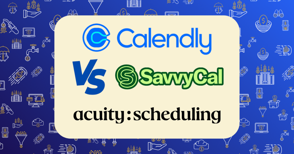 Calendly vs Acuity vs SavvyCal: Best Scheduling Tool