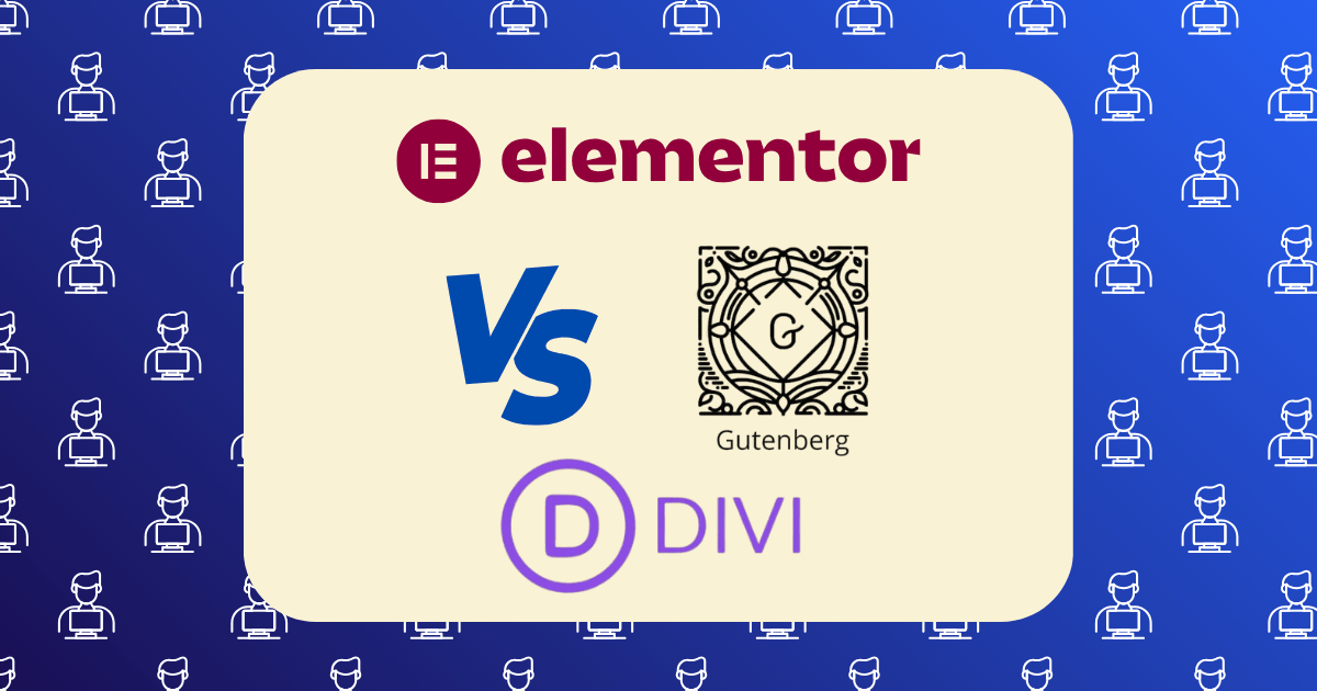 Elementor vs Divi vs Gutenberg
