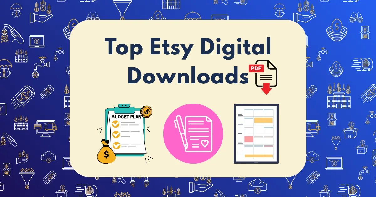 A graphic with the title Top Etsy Digital Downloads featuring icons of a budget plan, a checklist, and a PDF document on a blue background with various Etsy digital downloads line art illustrations.