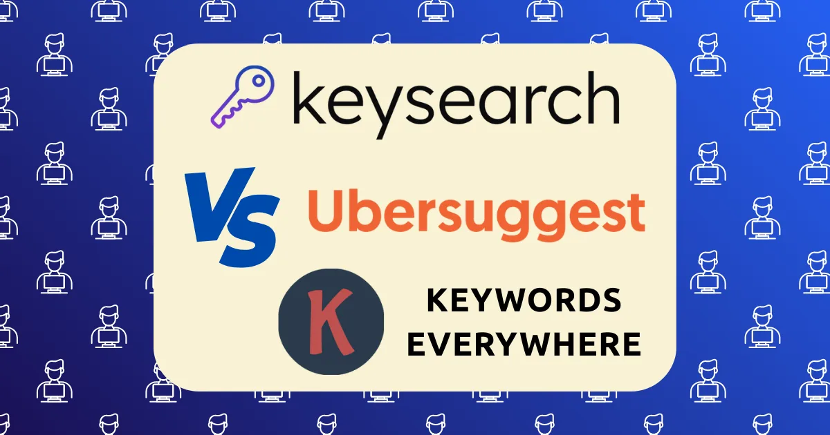A graphic comparing Keysearch vs Ubersuggest vs Keywords Everywhere shows a blue background with white icons of a person at a computer.