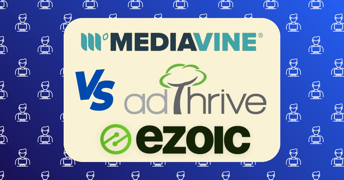 Mediavine vs AdThrive vs Ezoic