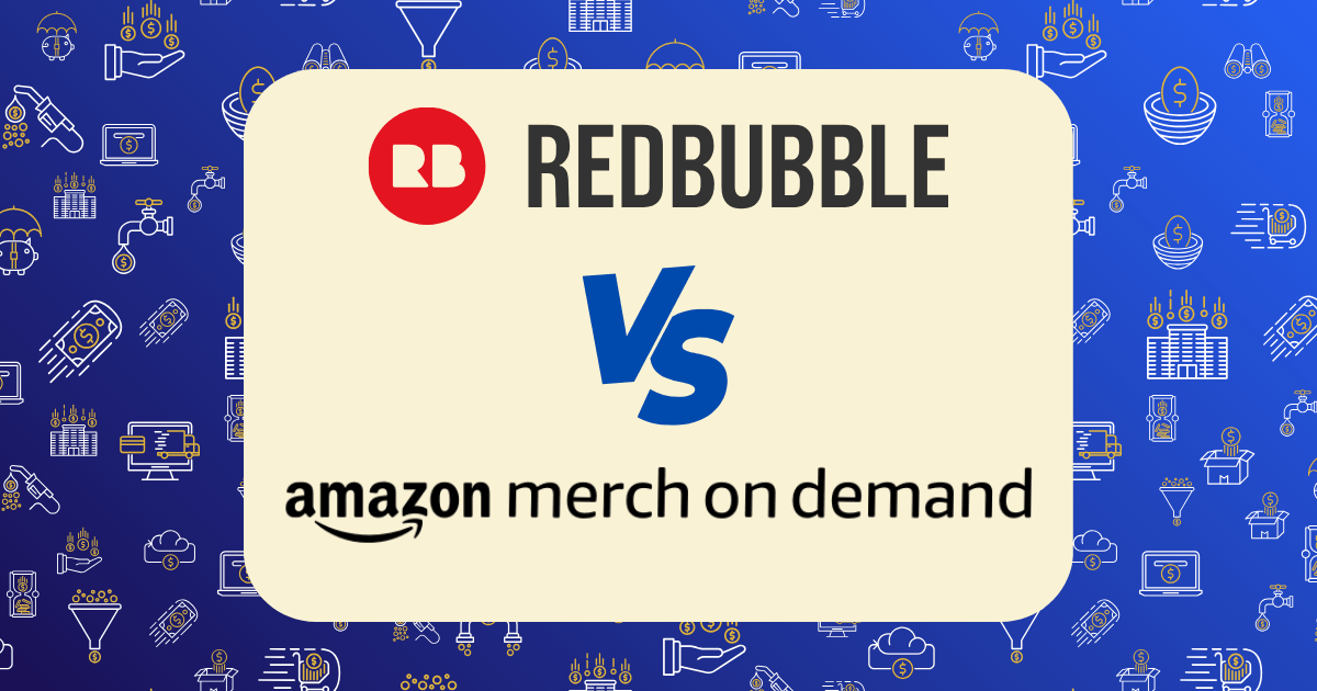 Redbubble vs Merch by Amazon