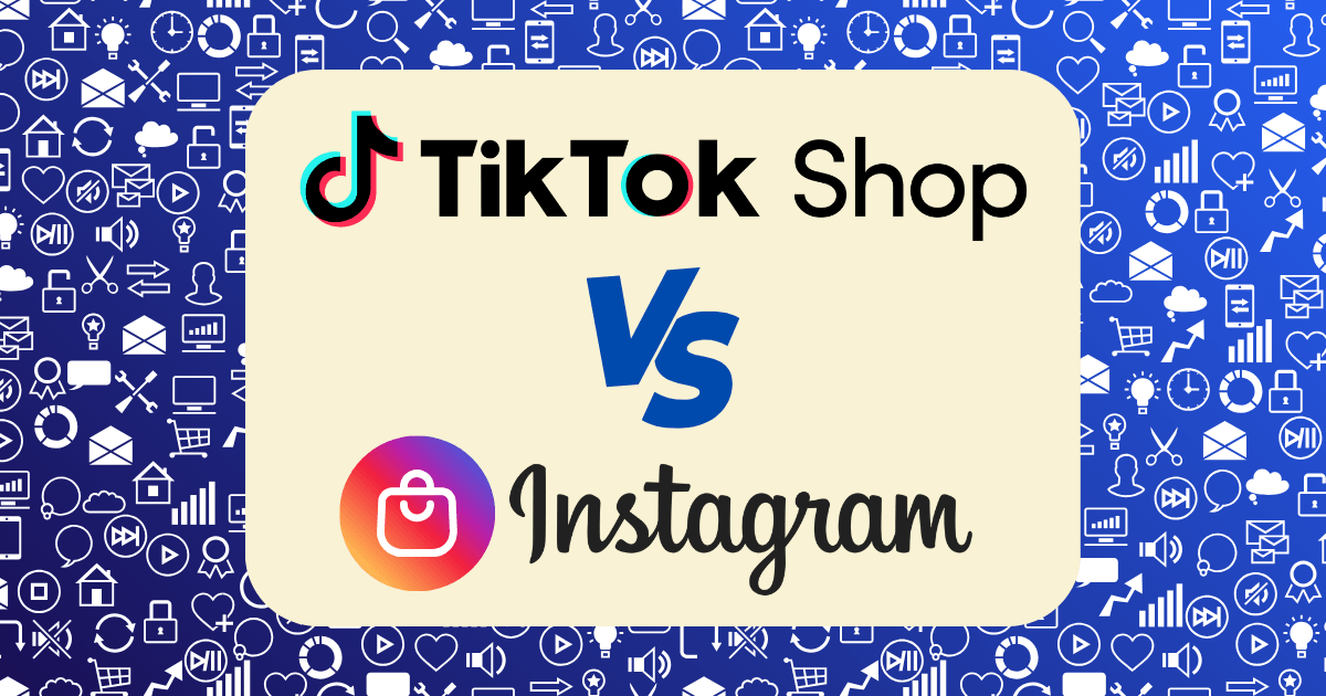TikTok Shop vs Instagram Shopping