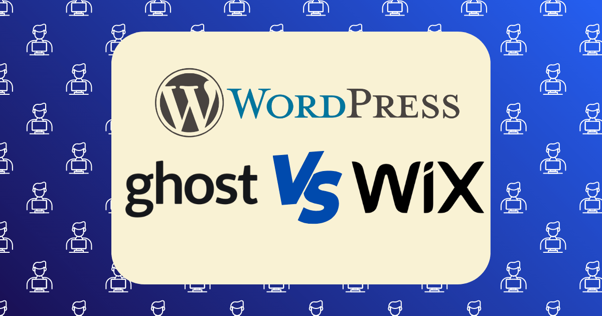WordPress vs Wix vs Ghost