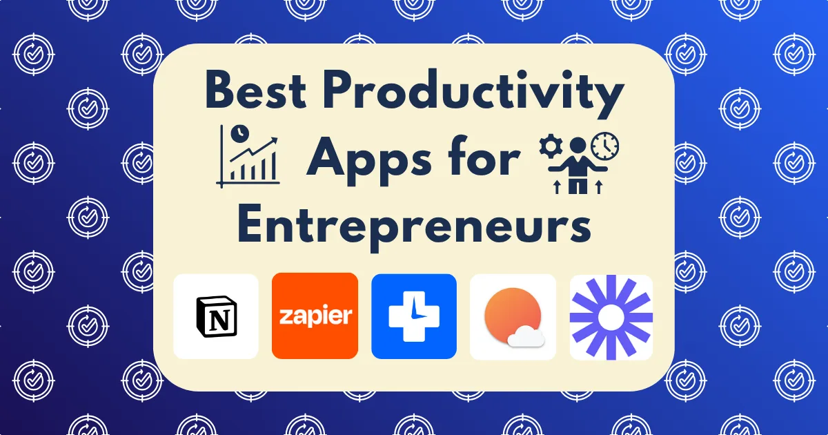 A graphic showcasing the best productivity apps for entrepreneurs, featuring the text “Best Productivity Apps for Entrepreneurs” and icons for Notion, Zapier, Todoist, Sunsama, and Loom on a blue patterned background.