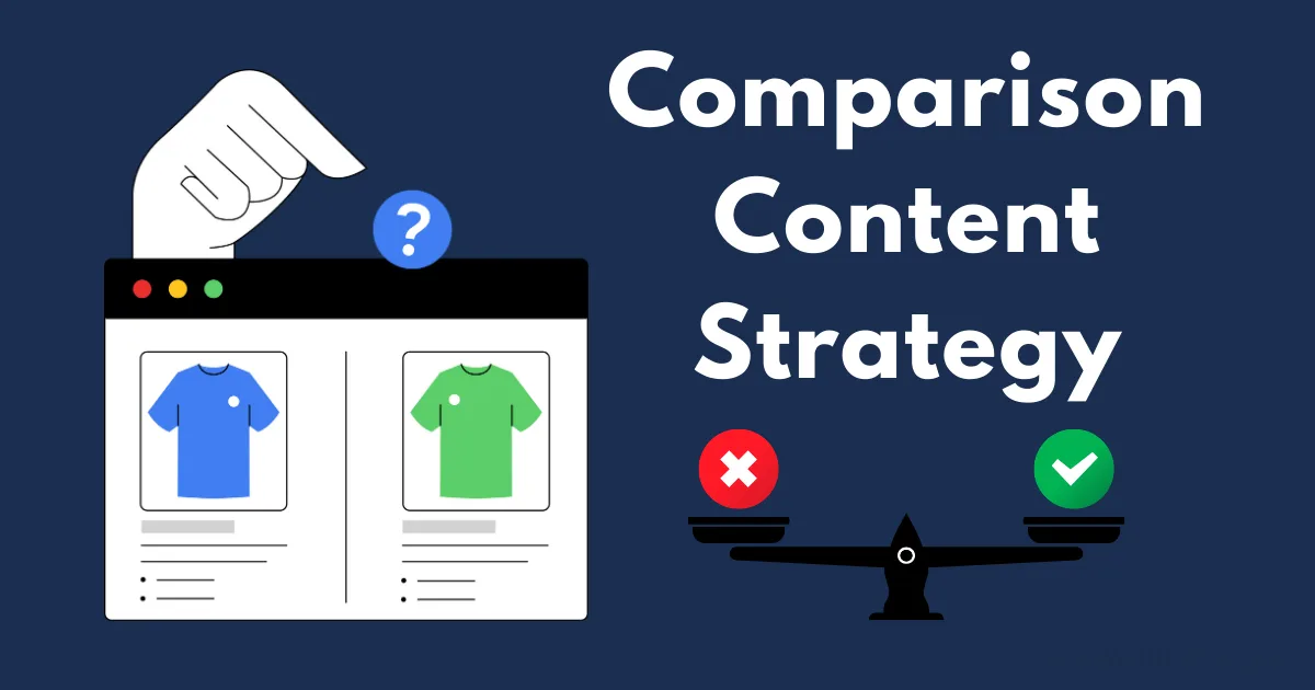 A hand points to a website comparing two shirts, with a question mark above. Beside it, a scale balances a red X and a green check. The text highlights an effective comparison content strategy.