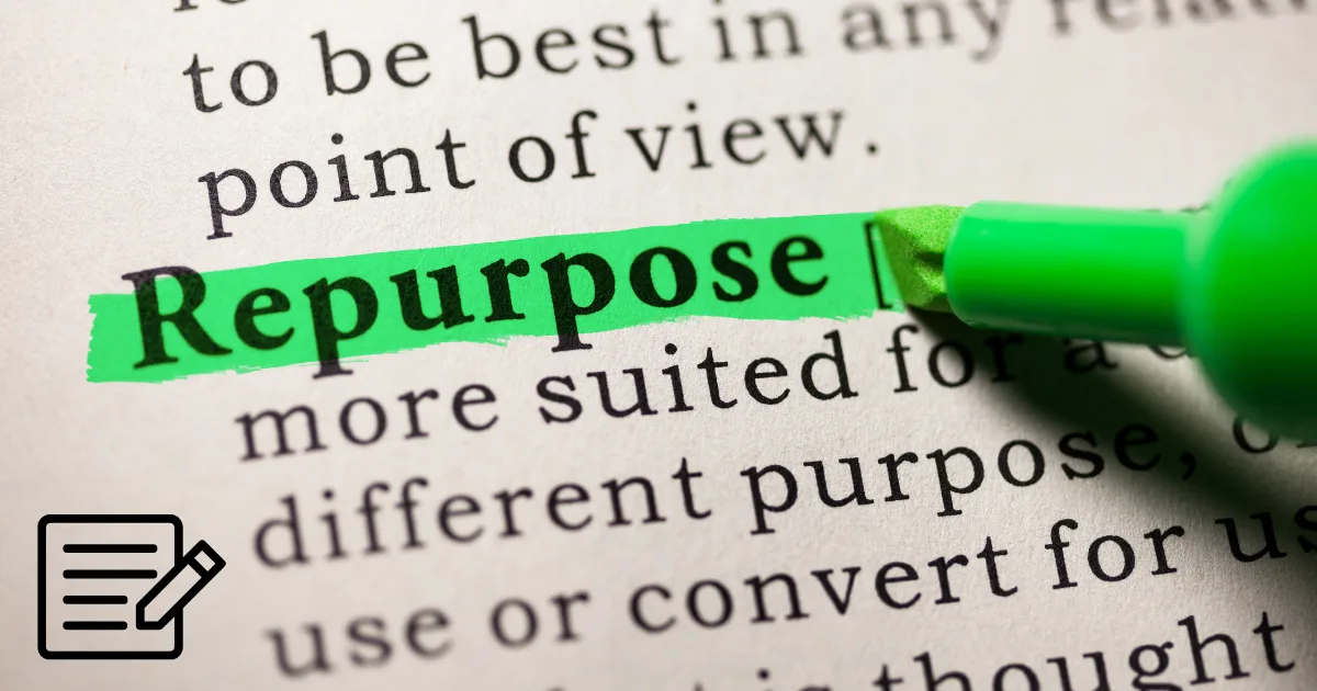 A close-up of the word Repurpose highlighted in green on a printed page, with a green highlighter tip visible. In the lower left corner, a small icon of a document and pencil hints at a content repurposing framework in action.