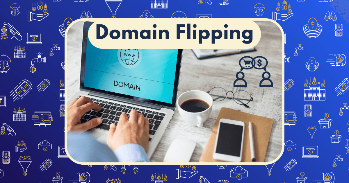 A person types on a laptop displaying the word DOMAIN, surrounded by a coffee cup, phone, and notebook. The image features Domain Flipping text, money icons, and highlights domain flipping platforms on a blue background.