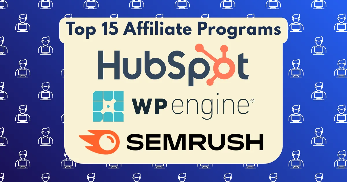 A graphic with the text Top 15 Affiliate Programs, featuring logos for HubSpot, WP Engine, and SEMrush on a blue background with repeating laptop icons—highlighting some of the highest-paying affiliate programs available.