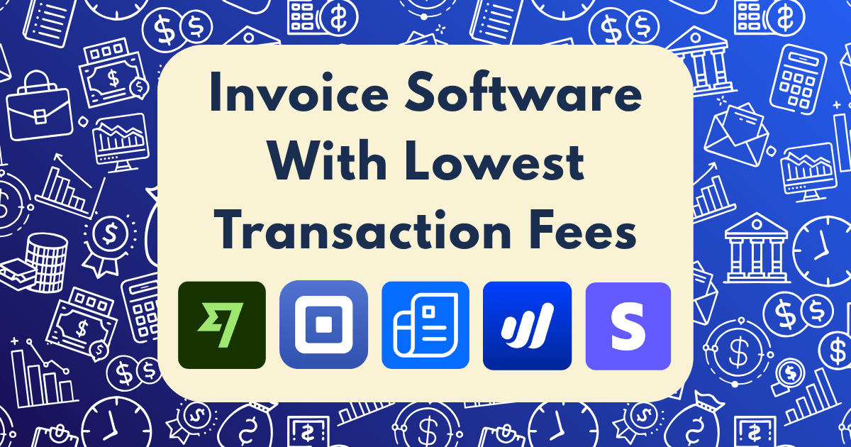 A graphic featuring the text Invoice Software with the Lowest Fees above icons for Wise, Square, Wave, FreshBooks, and Stripe. The background is blue with finance-themed doodles in white, highlighting top invoice software with the lowest fees.