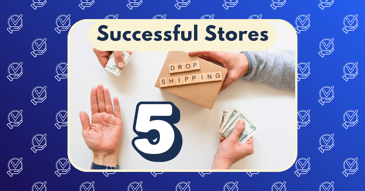 A graphic showing hands exchanging cash and a box labeled Drop Shipping, with a large number 5 and the title Successful Dropshipping Stores at the top on a blue patterned background.