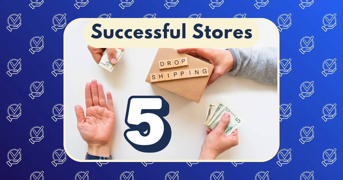 A graphic showing hands exchanging cash and a box labeled Drop Shipping, with a large number 5 and the title Successful Dropshipping Stores at the top on a blue patterned background.
