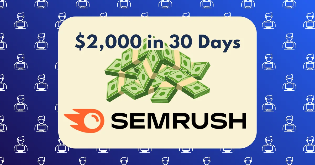 A graphic with stacks of dollar bills, text reading $2,000 in 30 Days, and the SEMrush logo on a cream background. The blue backdrop features a repeating pattern of outlined user icons, highlighting the SEMrush affiliate program.