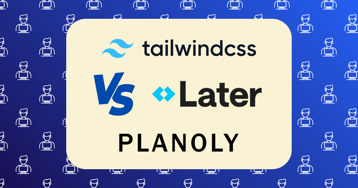 Tailwind vs Later vs Planoly