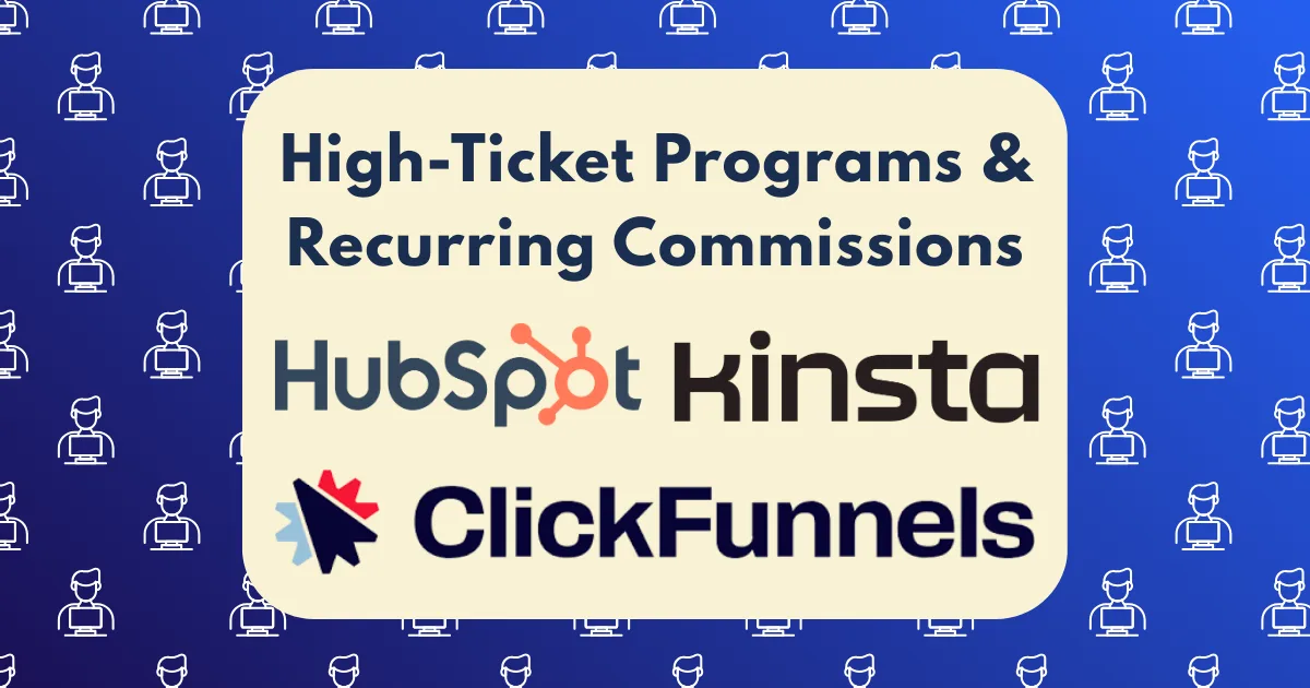 A graphic with the text “High-Ticket Affiliate Programs & Recurring Commissions HubSpot Kinsta ClickFunnels” on a cream box, over a blue background with repeated icons of a person using a computer.