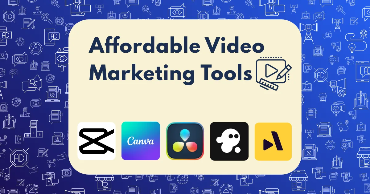 A graphic titled Affordable Video Marketing Tools features icons for CapCut, Canva, DaVinci Resolve, Splice, and InVideo on a blue background with video-themed doodles, showcasing top affordable video marketing tools.